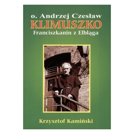 o. Andrzej Czesław Klimuszko Franciszkanin z Elbląga Krzysztof Kamiński