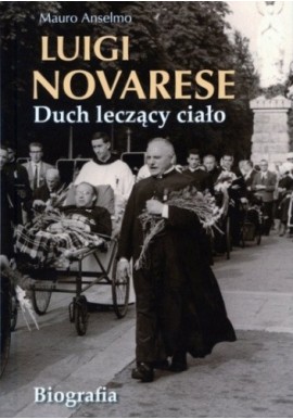 Luigi Novarese Duch leczący ciało Biografia Mauro Anselmo