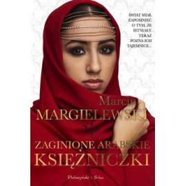 Zaginione arabskie księżniczki Marcin Margielewski