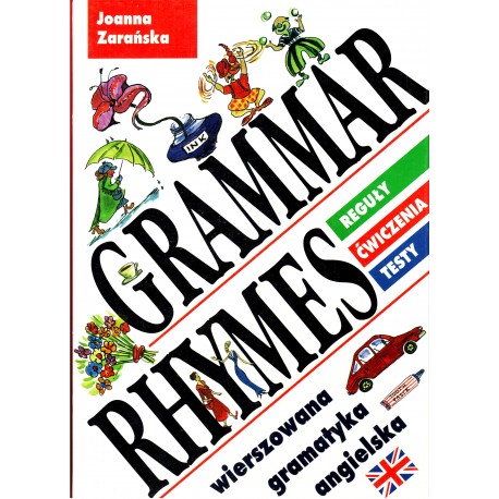 Grammar Rhymes Wierszowana gramatyka angielska Reguły, ćwiczenia, testy Joanna Zarańska