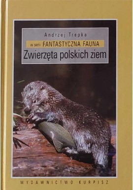 Zwierzęta polskich ziem Andrzej Trepka Seria Fantastyczna Fauna