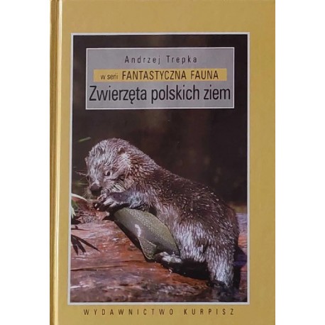 Zwierzęta polskich ziem Andrzej Trepka Seria Fantastyczna Fauna