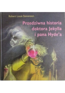 Przedziwna historia doktora Jekylla i pana Hyde'a Robert Louis Stevenson