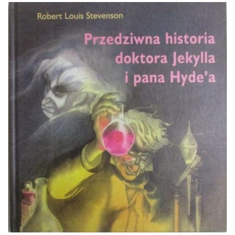 Przedziwna historia doktora Jekylla i pana Hyde'a Robert Louis Stevenson