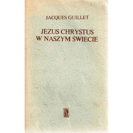 Jezus Chrystus w naszym świecie Jacques Guillet