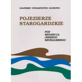 Pojezierze Starogardzkie część 1 Środowisko przyrodnicze Jerzy Szukalski (red.)