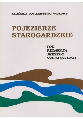 Pojezierze Starogardzkie część 1 Środowisko przyrodnicze Jerzy Szukalski (red.)
