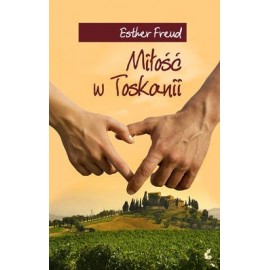 Miłość w Toskanii Esther Freud