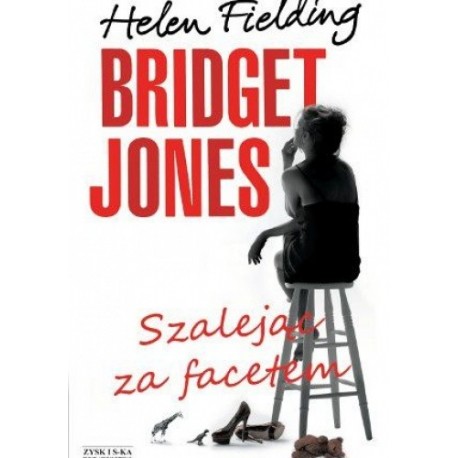 Bridget Jones Szalejąc za facetem Helen Fielding