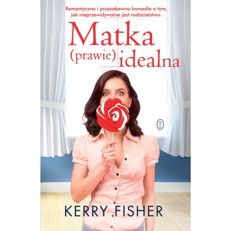 Matka (prawie) idealna Kerry Fisher