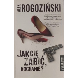 Jak cię zabić, kochanie? Alek Rogoziński