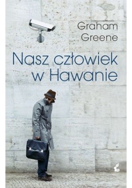 Nasz człowiek w Hawanie Graham Greene