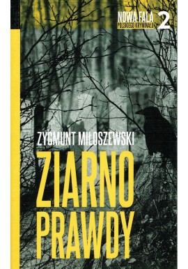 Ziarno prawdy Zygmunt Miłoszewski Seria Nowa Fala Polskiego Kryminału 2 (pocket)