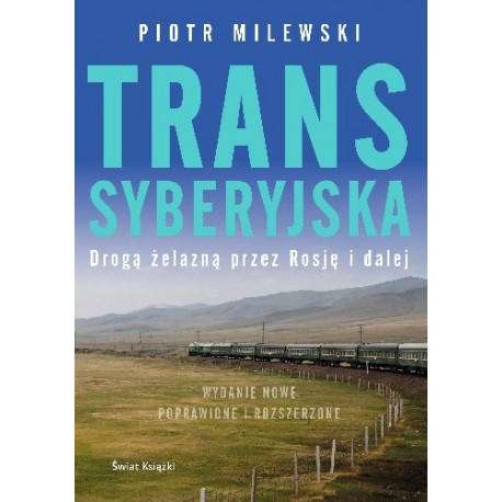 Transsyberyjska Drogą żelazną przez Rosję i dalej Piotr Milewski