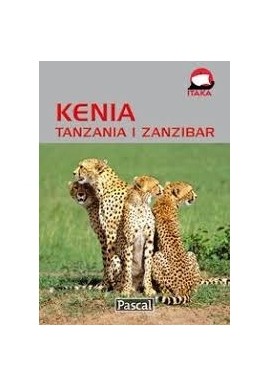 Kenia, Tanzania i Zanzibar Przewodnik Ilustrowany Pascal K. Jaxa-Kwiatkowski, M. Pniewska, M. Pawełczak i in.