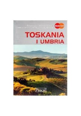 Toskania i Umbria Przewodnik Ilustrowany Pascal Marcin Szyma, Bogusław Michalec, Joanna Wolak