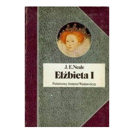 Elżbieta I J.E. Neale Seria Biografie Sławnych Ludzi