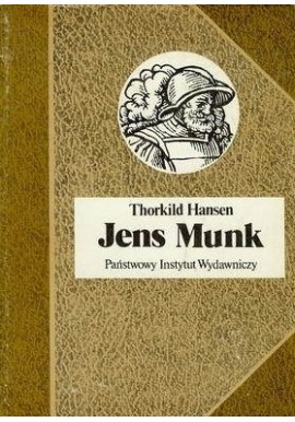 Jens Munk Thorkild Hansen Seria Biografie Sławnych Ludzi