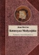 Katarzyna Medycejska Jean Heritier Seria Biografie Sławnych Ludzi