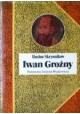 Iwan Groźny Rusłan Skrynnikow Seria Biografie Sławnych Ludzi