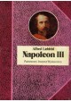 Napoleon III Alfred Liebfeld Seria Biografie Sławnych Ludzi