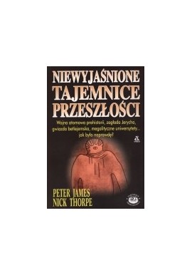 Niewyjaśnione tajemnice przeszłości Peter James, Nick Thorpe