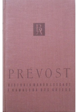 Historia Manon Lescaut i kawalera des Grieux Prevost Seria Biblioteka Arcydzieł