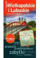 Wielkopolskie i Lubuskie przewodnik + atlas Seria Polska Niezwykła Ewa Lodzińska, Waldemar Wieczorek i in.