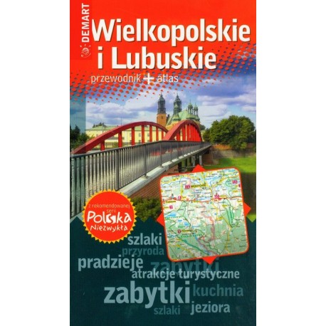 Wielkopolskie i Lubuskie przewodnik + atlas Seria Polska Niezwykła Ewa Lodzińska, Waldemar Wieczorek i in.