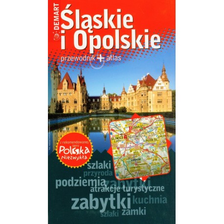Śląskie i Opolskie przewodnik + atlas Seria Polska Niezwykła Ewa Lodzińska, Waldemar Wieczorek i in.