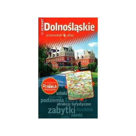 Dolnośląskie przewodnik + atlas Seria Polska Niezwykła Ewa Lodzińska, Waldemar Wieczorek i in.