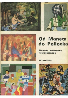 Od Maneta do Pollocka Słownik malarstwa nowoczesnego