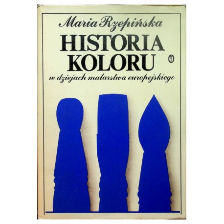 Historia koloru w dziejach malarstwa europejskiego Maria Rzepińska