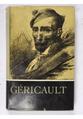 Gericault w oczach własnych i w oczach przyjaciół opr. Pierre Courthion