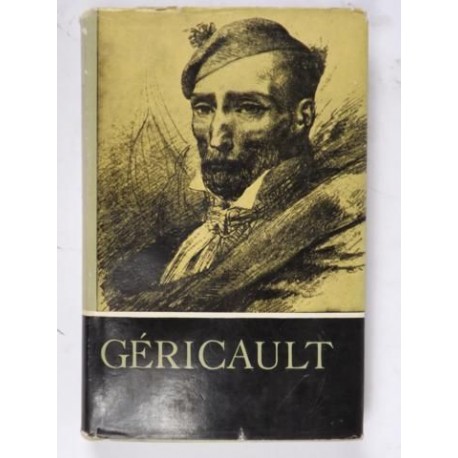 Gericault w oczach własnych i w oczach przyjaciół opr. Pierre Courthion