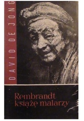 Rembrandt książę malarzy David de Jong