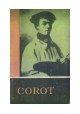 COROT w oczach własnych i w oczach przyjaciół opr. Pierre Courthion