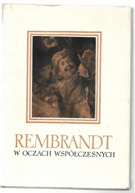 REMBRANDT w oczach współczesnych red. Julusz Starzyński