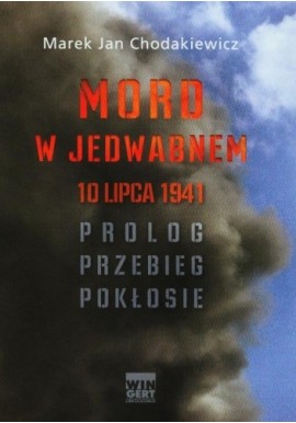 Mord w Jedwabnem 10 Lipca 1941 Marek J. Chodakiewicz