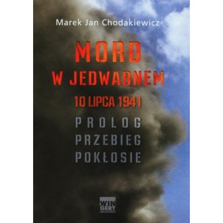 Mord w Jedwabnem 10 Lipca 1941 Marek J. Chodakiewicz