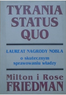 Tyrania Status Quo Milton i Rose Friedman