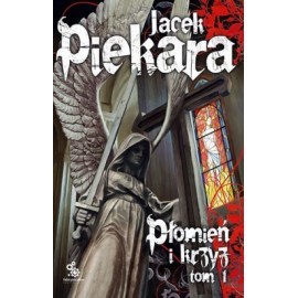 Płomień i krzyż Tom 1 Jacek Piekara