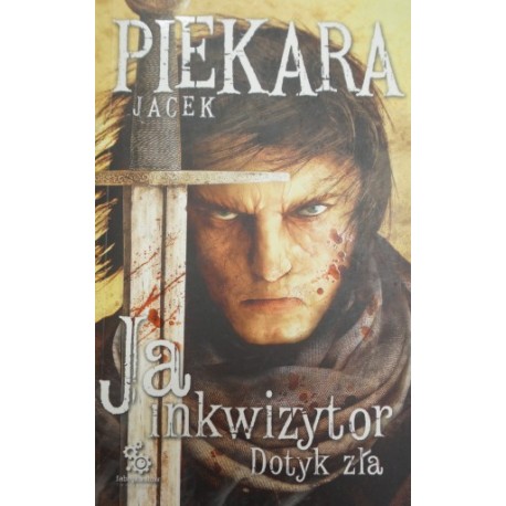 Ja Inkwizytor Dotyk zła Jacek Piekara