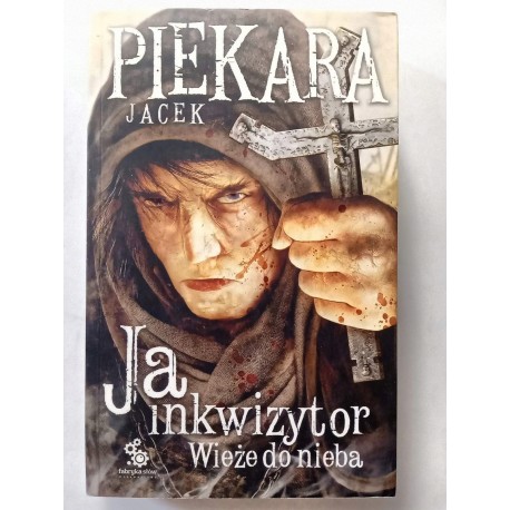 Ja Inkwizytor Wieże do nieba Jacek Piekara