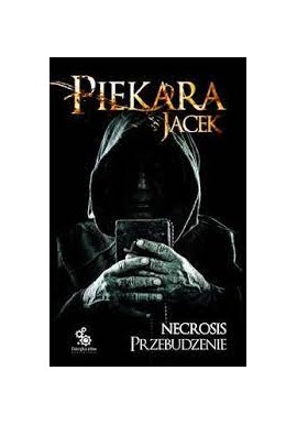 Necrosis Przebudzenie Jacek Piekara