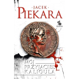 Mój przyjaciel Kaligula Jacek Piekara