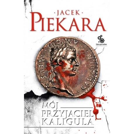 Mój przyjaciel Kaligula Jacek Piekara