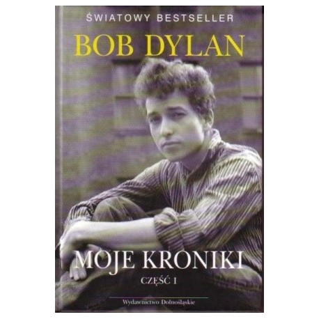 Bob Dylan Moje kroniki część I