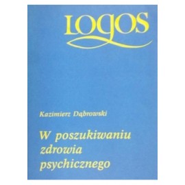 W poszukiwaniu zdrowia psychicznego Kazimierz Dąbrowski