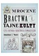 Mroczne bractwa i tajne kulty Jonathan J. Moore